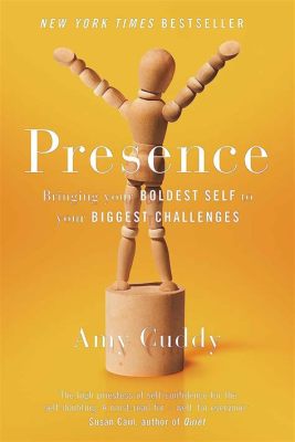  Presence: Bringing Your Boldest Self to Your Biggest Challenges - Una Guida Per Svelare La Forza Interiore E Trasformare Gli Obiettivi